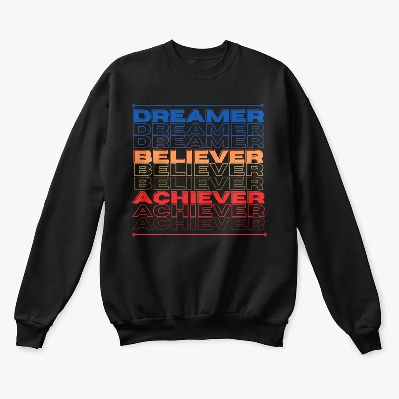 Dreamer Achiever Believer The Collection