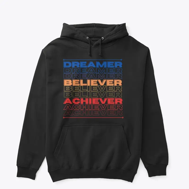 Dreamer Achiever Believer The Collection