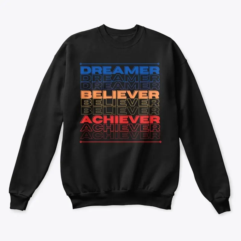 Dreamer Achiever Believer The Collection