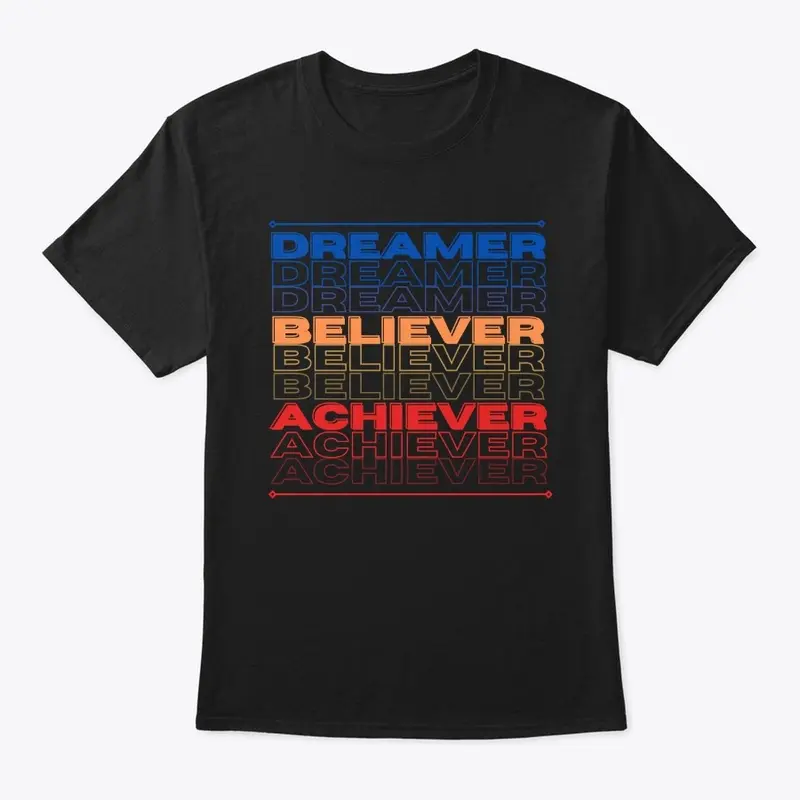 Dreamer Achiever Believer The Collection