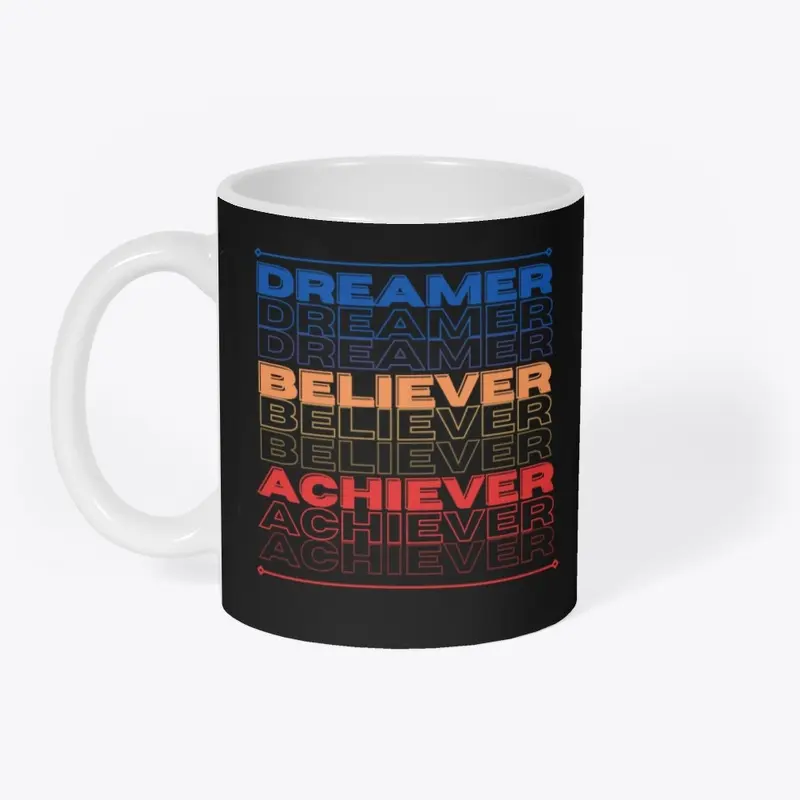 Dreamer Achiever Believer The Collection