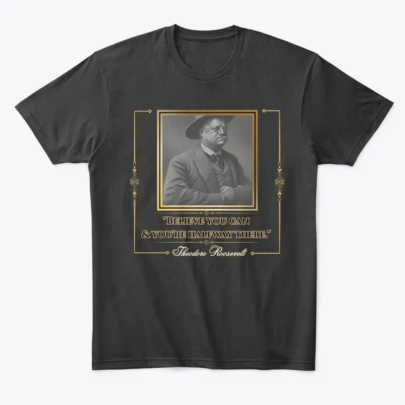 Theodore Roosevelt Inspired Apparel